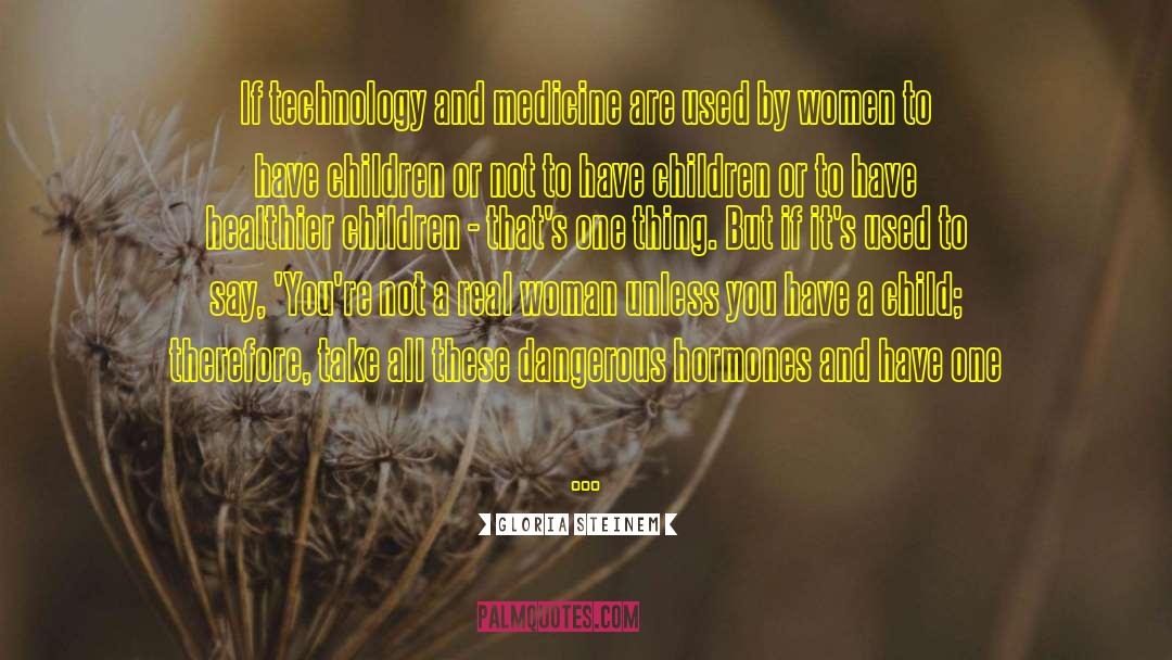 Technology Change quotes by Gloria Steinem