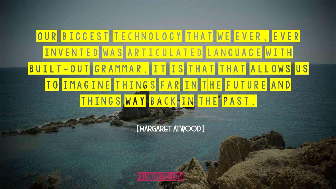 Technology Enchantment quotes by Margaret Atwood