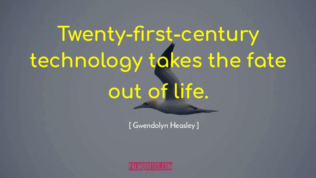 Technology Harms quotes by Gwendolyn Heasley