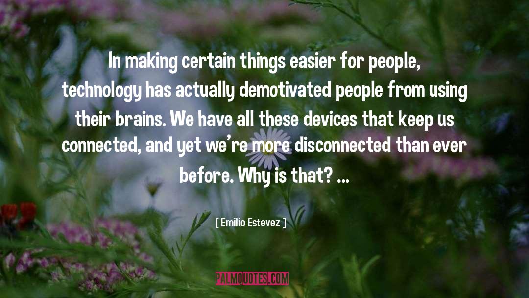 Technology Harms quotes by Emilio Estevez
