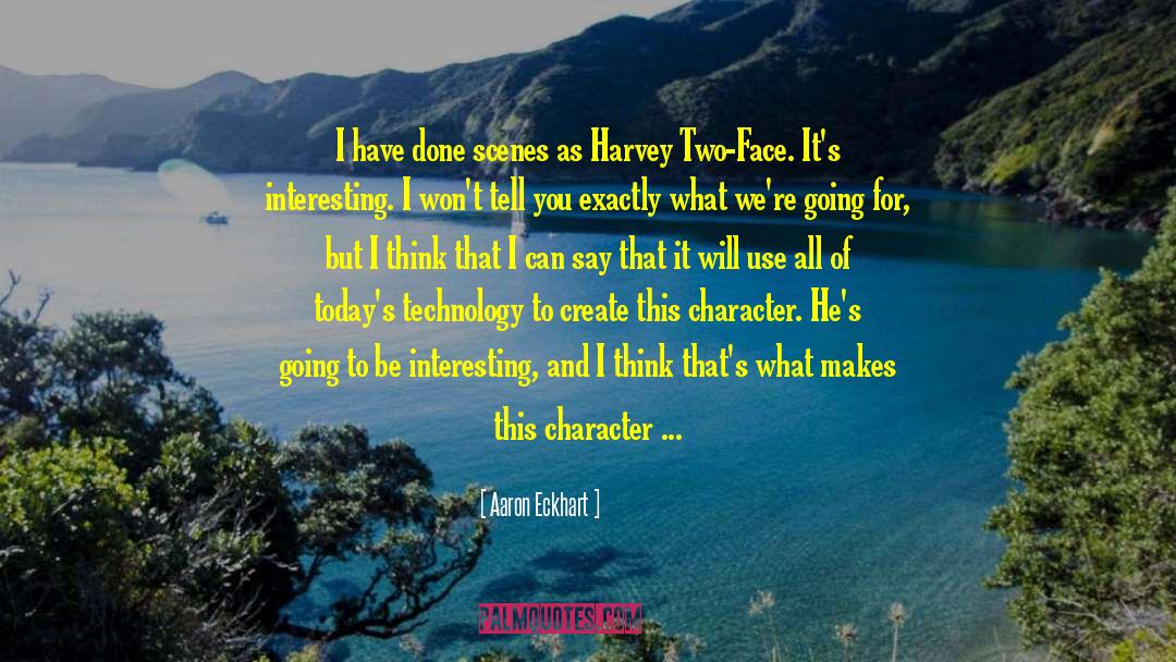 Technology Harms quotes by Aaron Eckhart