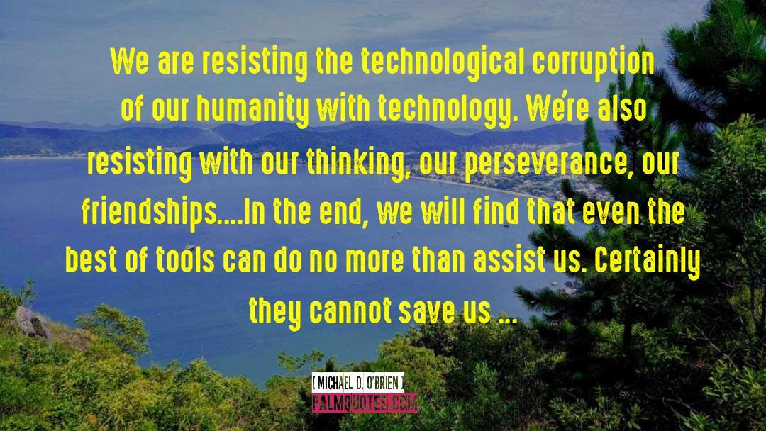 Technology Harms quotes by Michael D. O'Brien