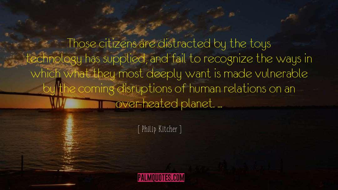 Technology Human Interaction quotes by Philip Kitcher