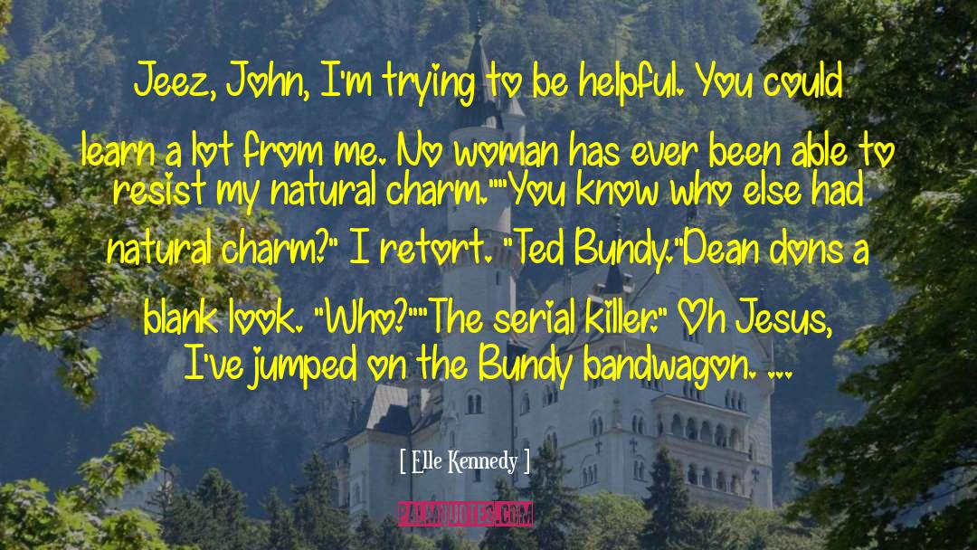 Ted Bundy quotes by Elle Kennedy