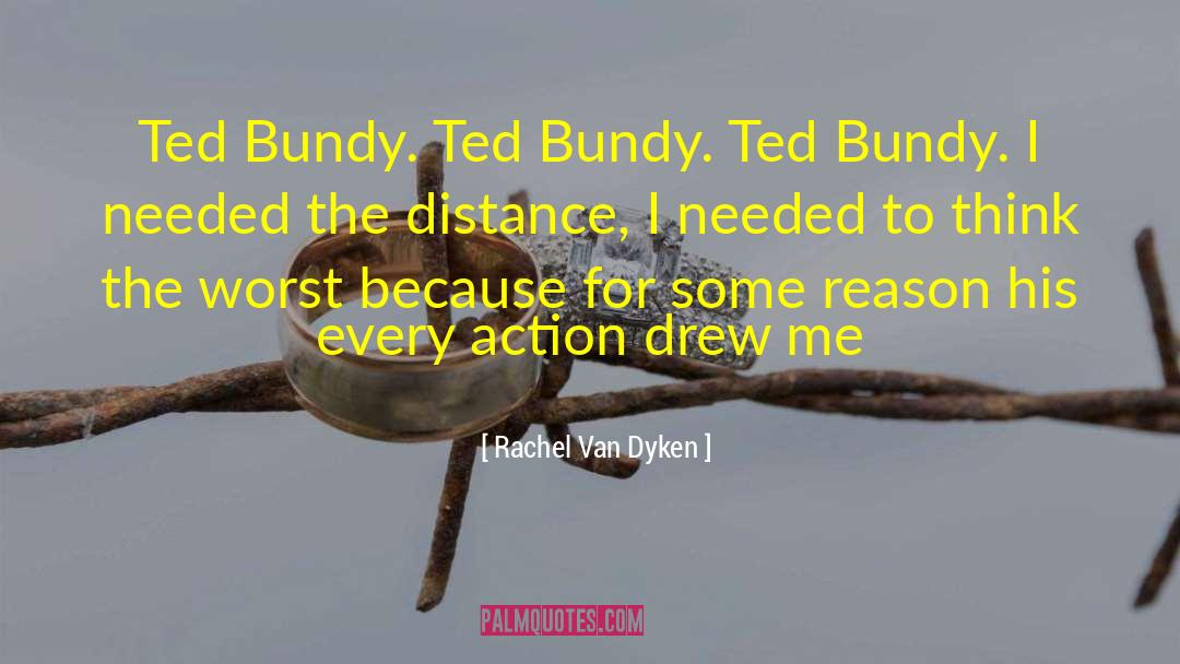 Ted Bundy quotes by Rachel Van Dyken