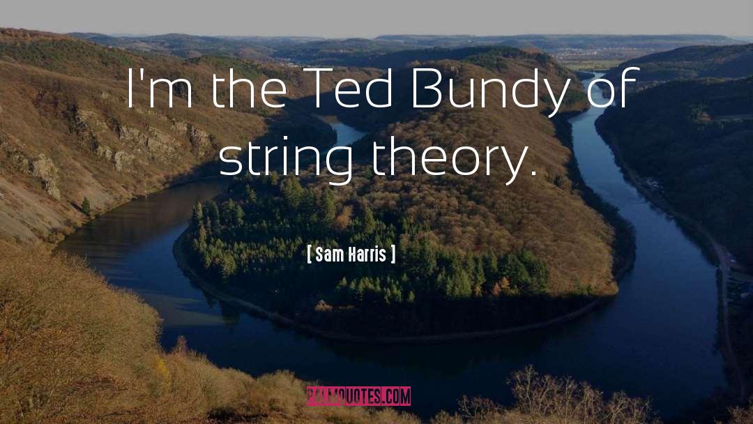 Ted Bundy quotes by Sam Harris