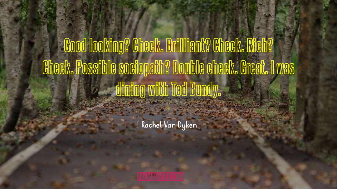 Ted Bundy quotes by Rachel Van Dyken