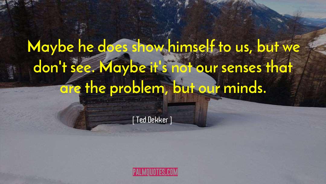 Ted Dekker quotes by Ted Dekker