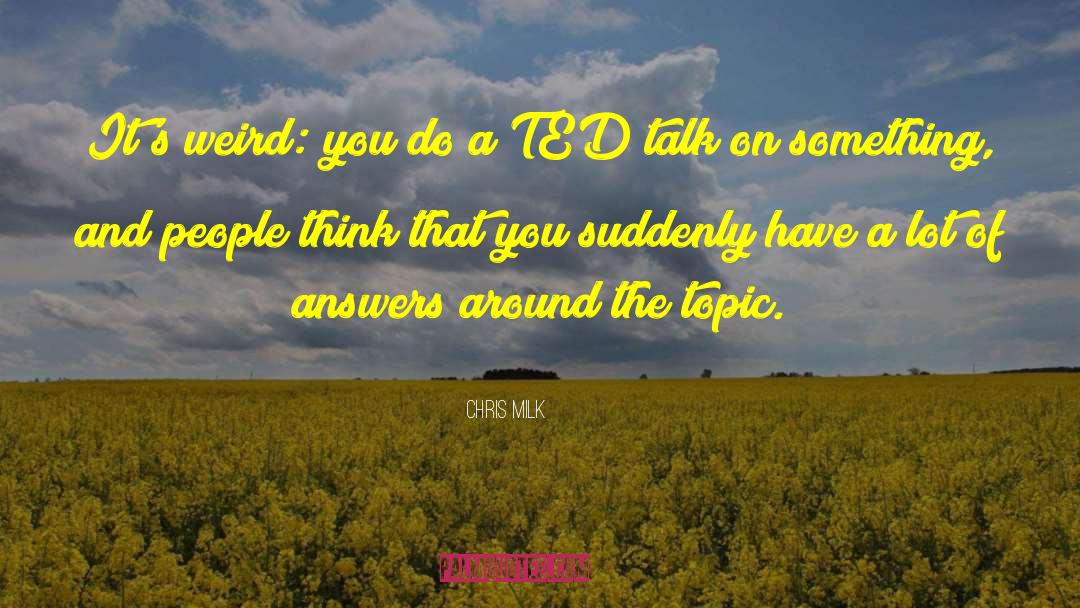 Ted Dwane quotes by Chris Milk