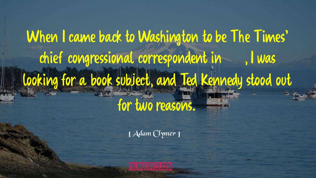 Ted Kennedy quotes by Adam Clymer