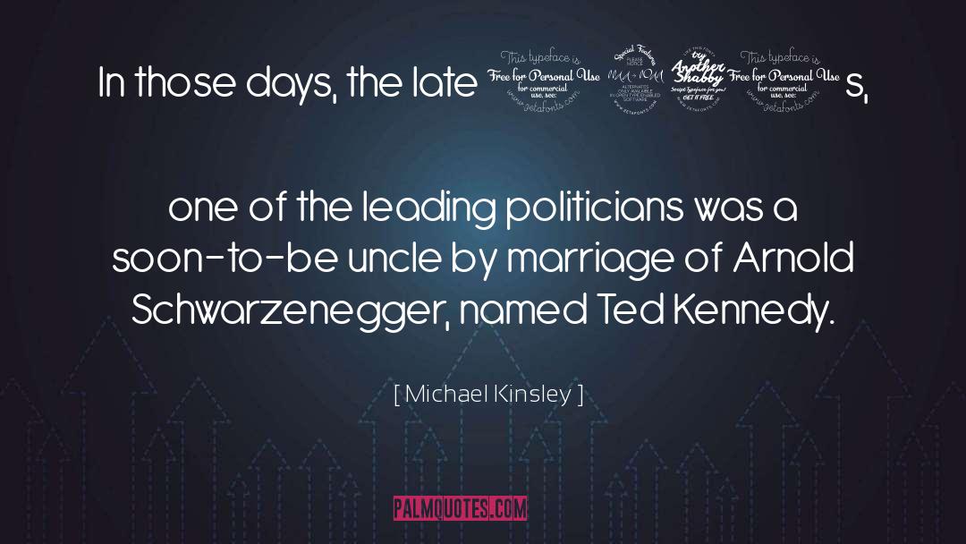 Ted Kennedy quotes by Michael Kinsley