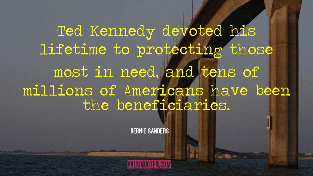 Ted Kennedy quotes by Bernie Sanders