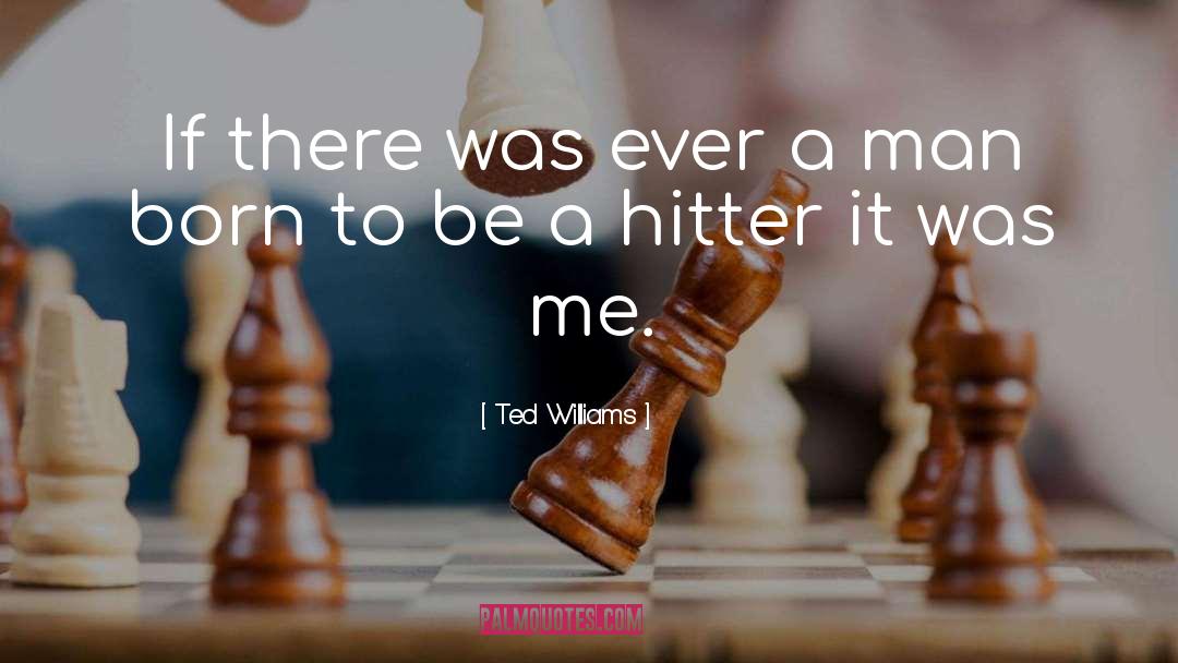 Ted Williams quotes by Ted Williams