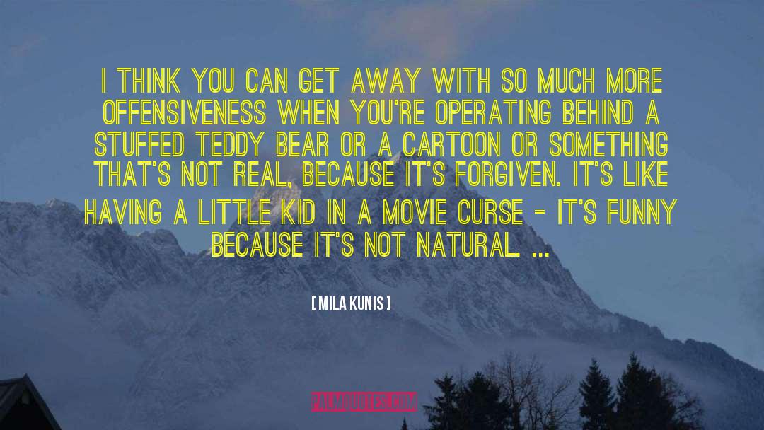 Teddy Bear quotes by Mila Kunis