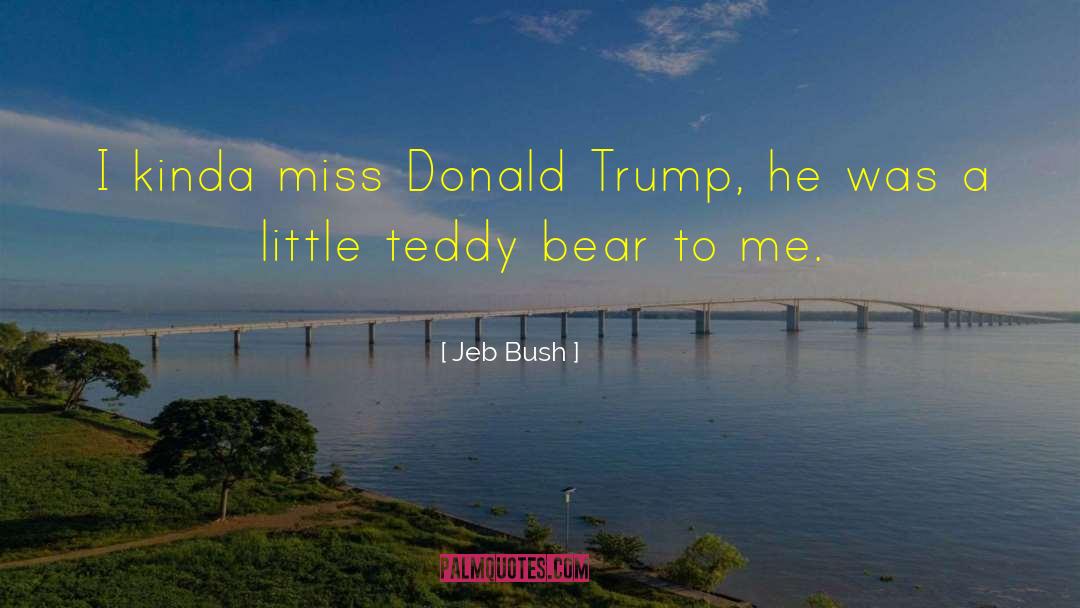 Teddy Bear quotes by Jeb Bush