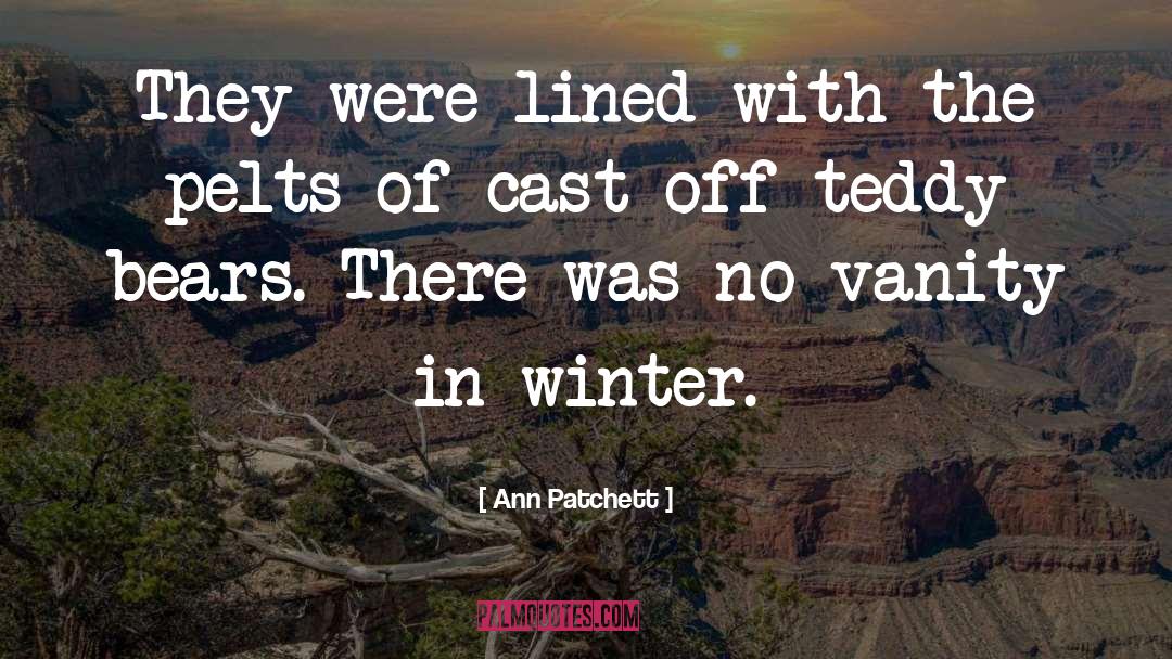 Teddy Bears quotes by Ann Patchett