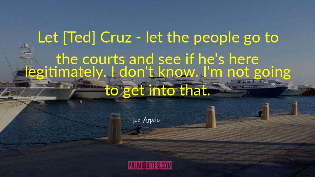 Teddy Cruz quotes by Joe Arpaio