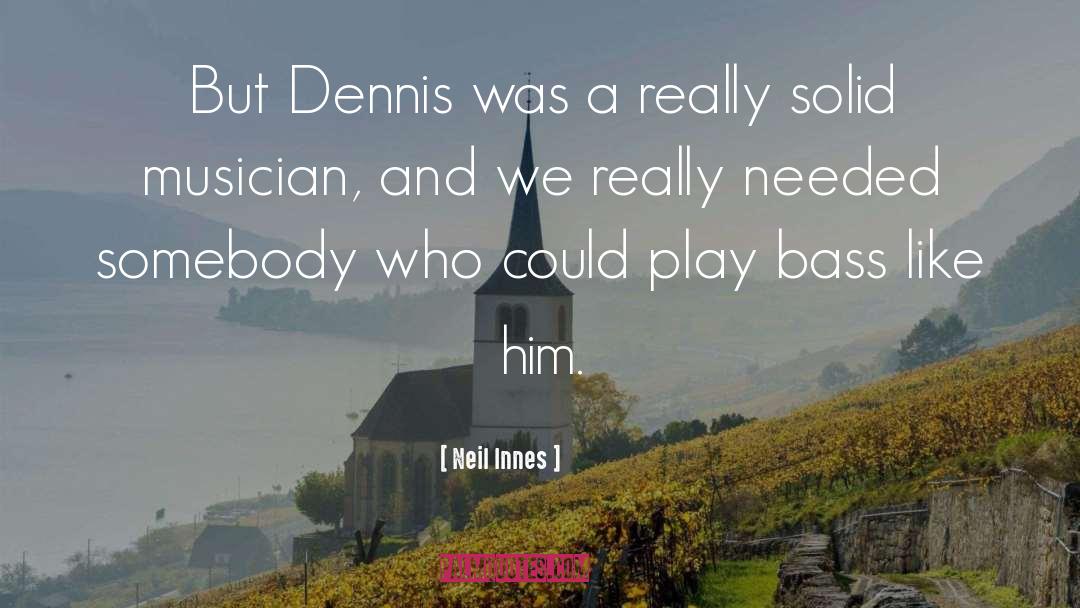 Teddy Dennis quotes by Neil Innes