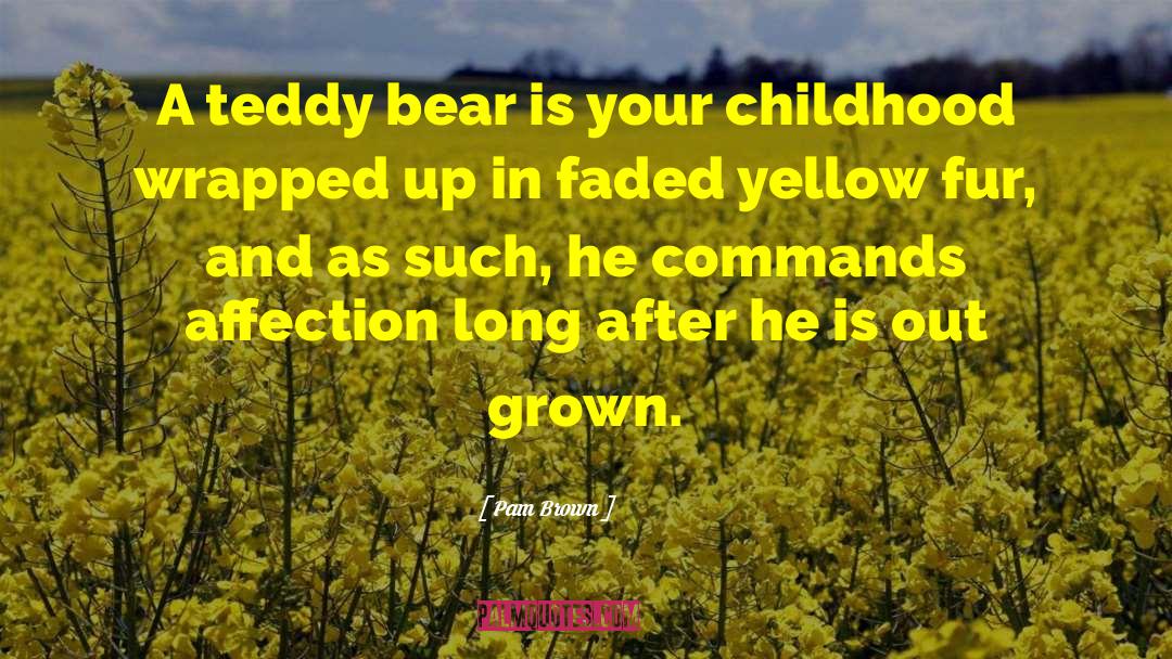 Teddy quotes by Pam Brown
