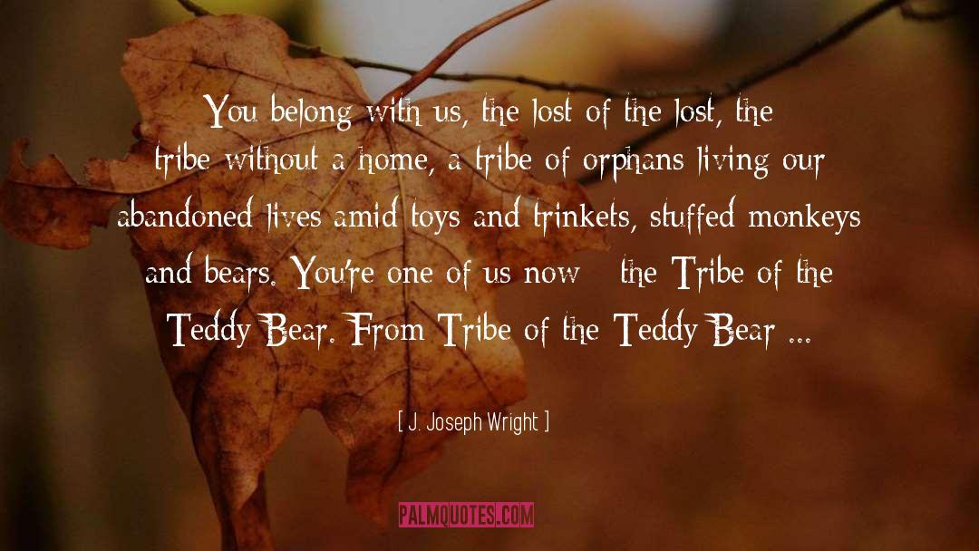 Teddy quotes by J. Joseph Wright
