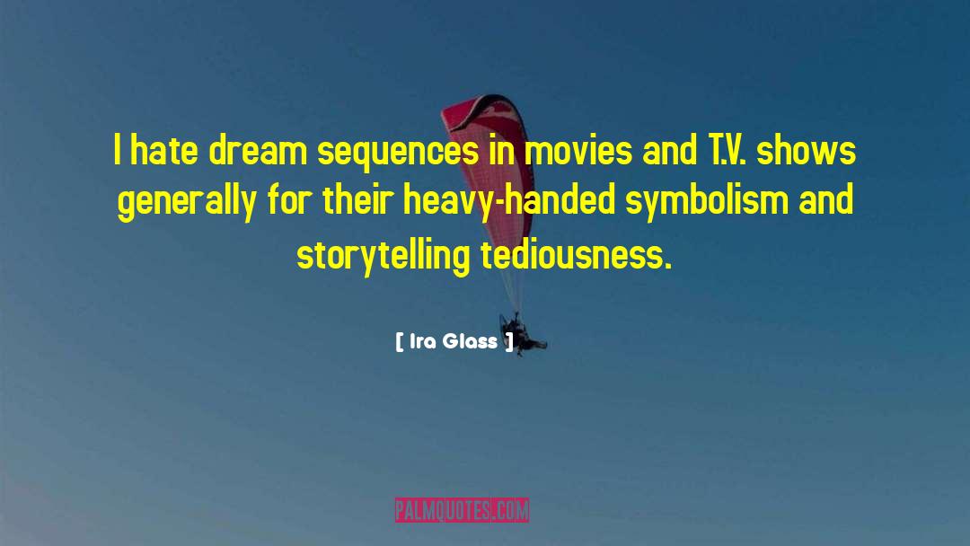 Tediousness quotes by Ira Glass