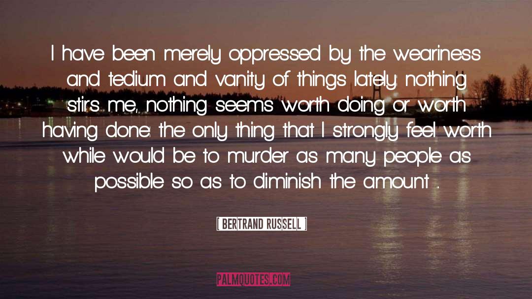 Tedium quotes by Bertrand Russell