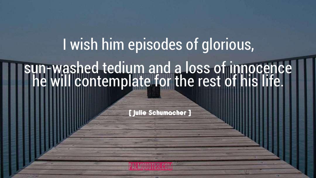 Tedium quotes by Julie Schumacher