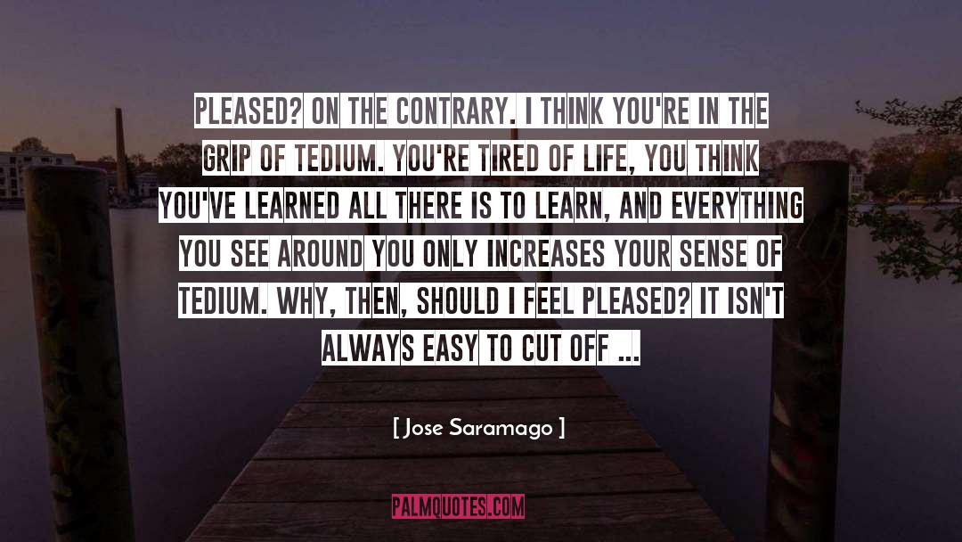 Tedium quotes by Jose Saramago