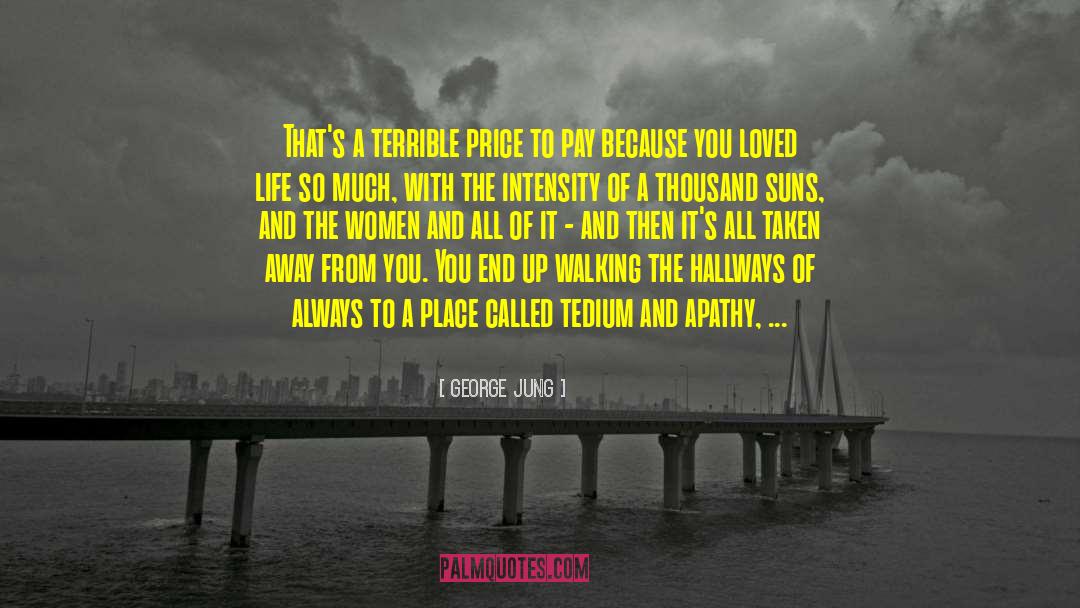 Tedium quotes by George Jung