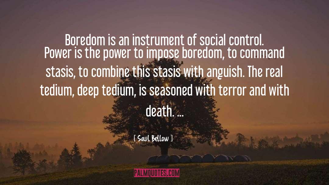 Tedium quotes by Saul Bellow