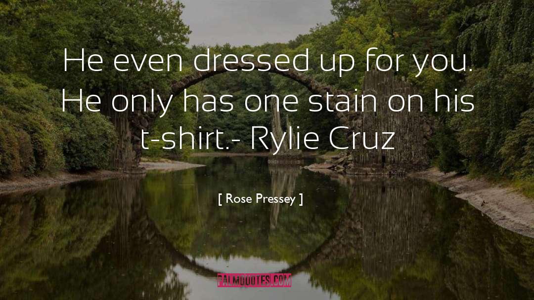 Tee Shirt quotes by Rose Pressey