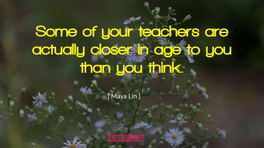 Teen Age quotes by Maya Lin