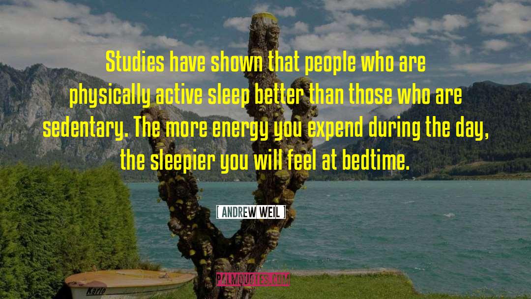 Teen Age Sleep Studies quotes by Andrew Weil