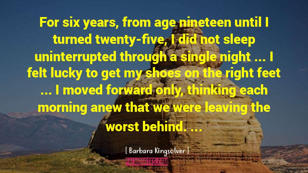 Teen Age Sleep Studies quotes by Barbara Kingsolver