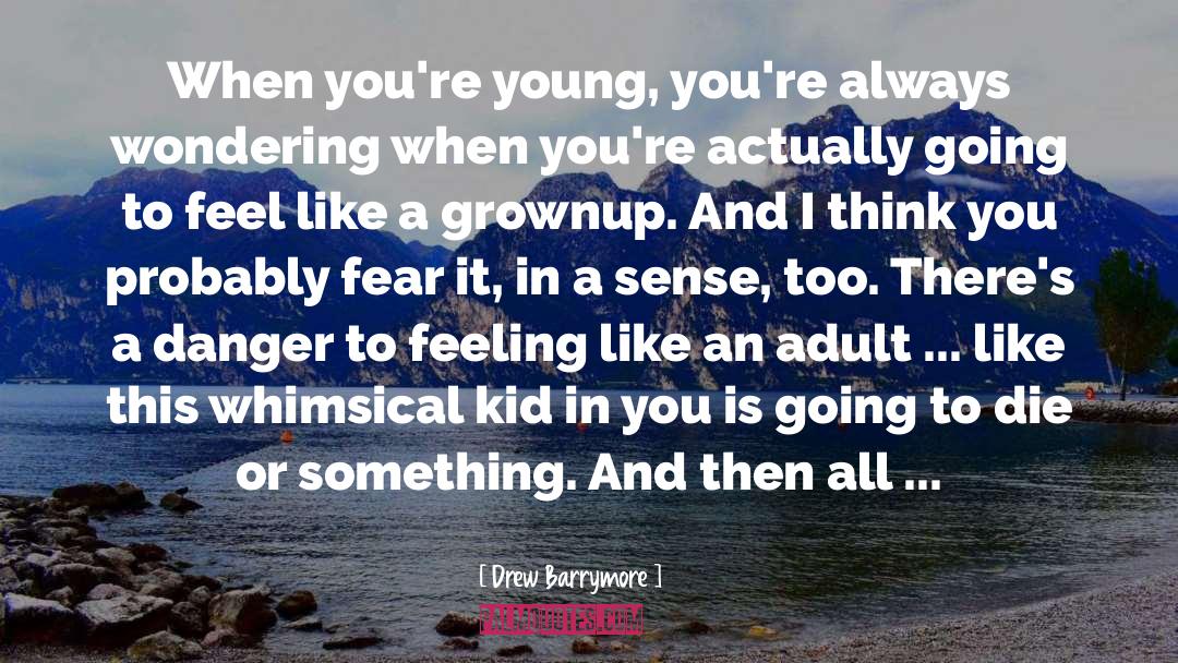 Teen And Young Adult quotes by Drew Barrymore