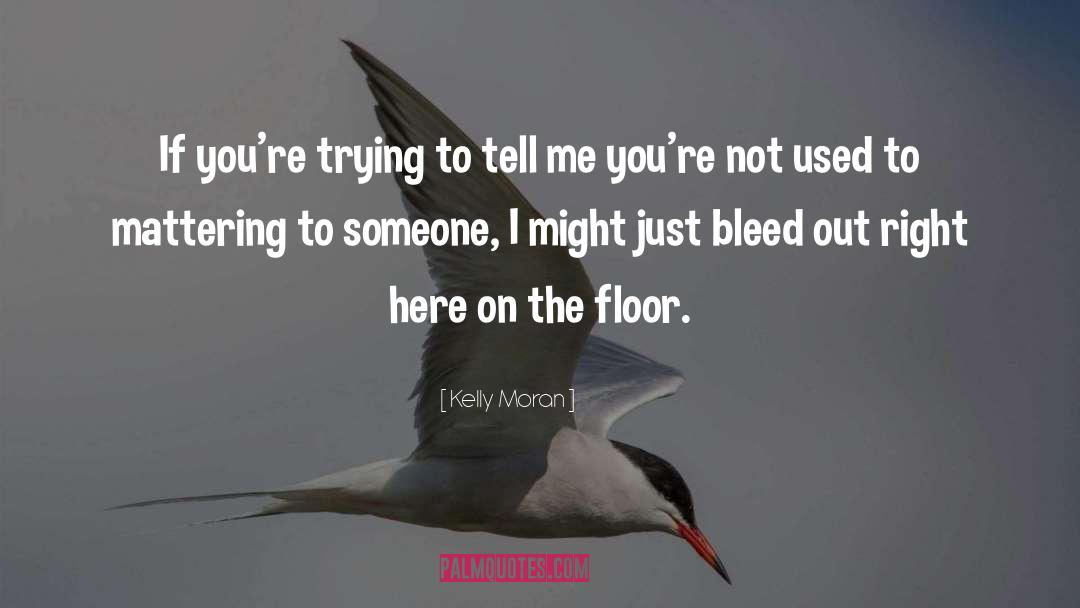 Teen Angsty Romance quotes by Kelly Moran