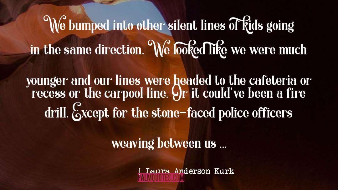 Teen Fiction quotes by Laura Anderson Kurk