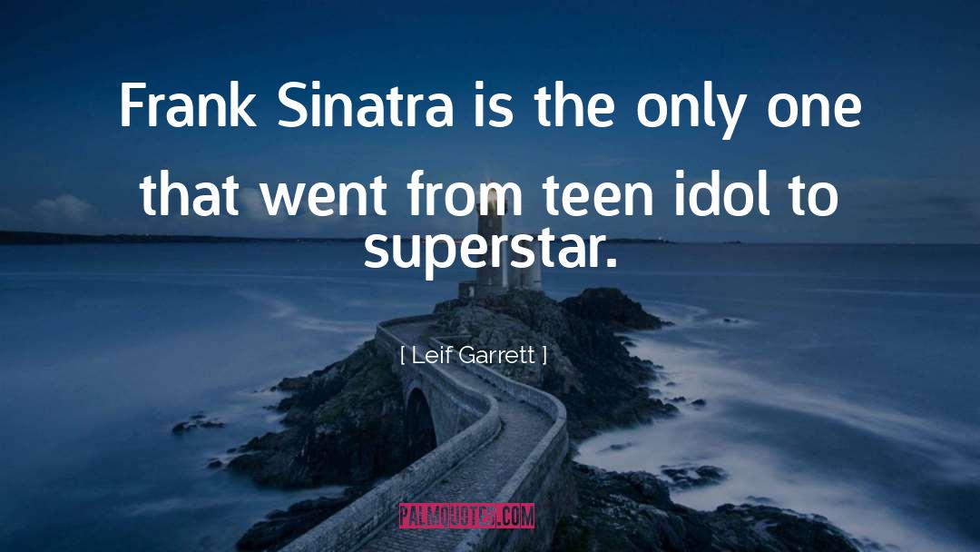 Teen Idol quotes by Leif Garrett