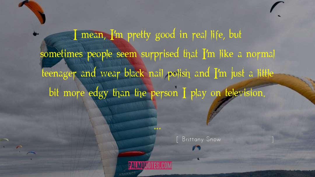 Teen Life quotes by Brittany Snow