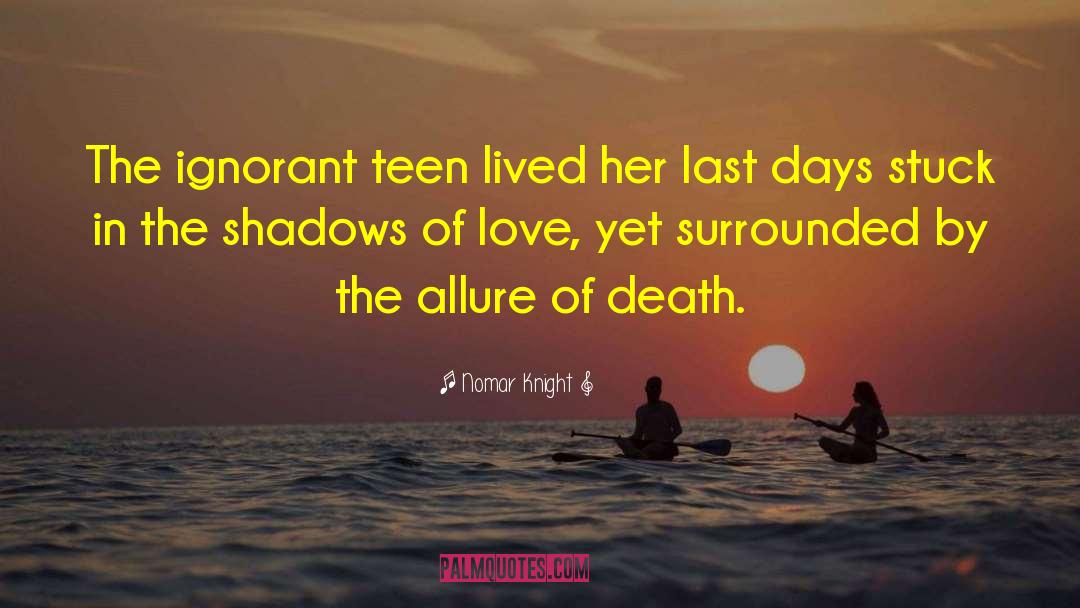 Teen Love Story quotes by Nomar Knight