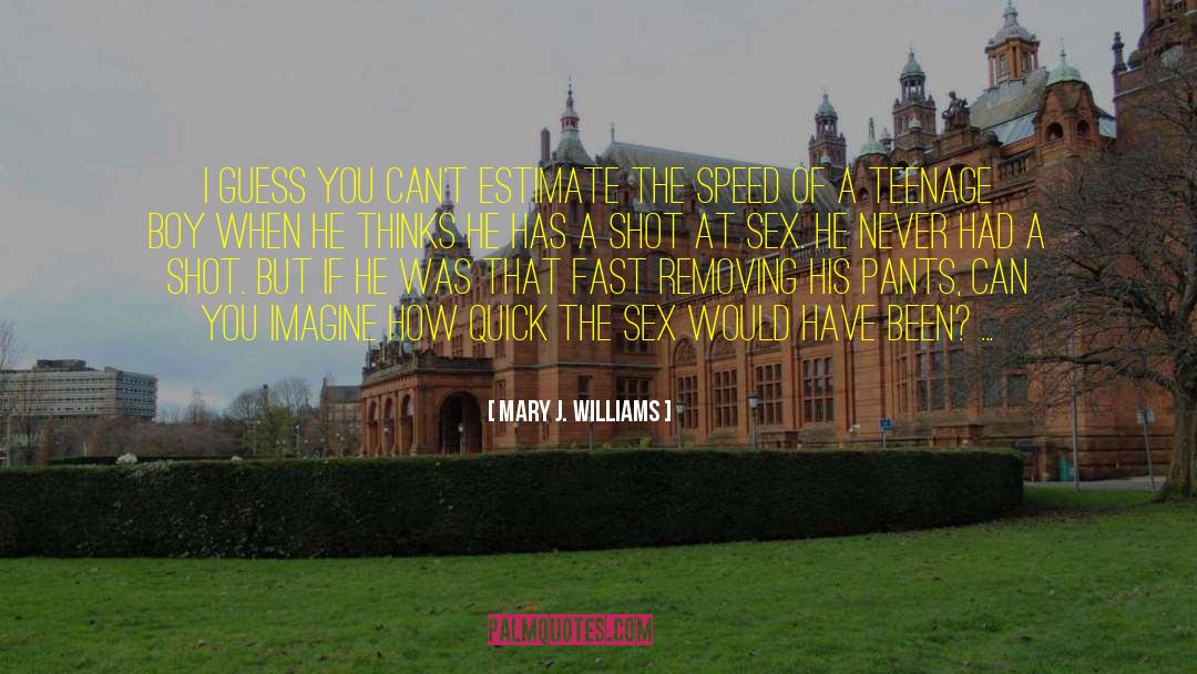 Teenage Author quotes by Mary J. Williams