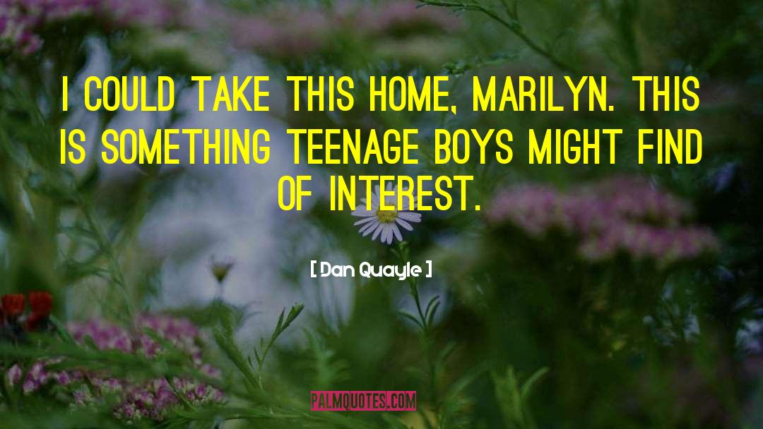Teenage Boys quotes by Dan Quayle