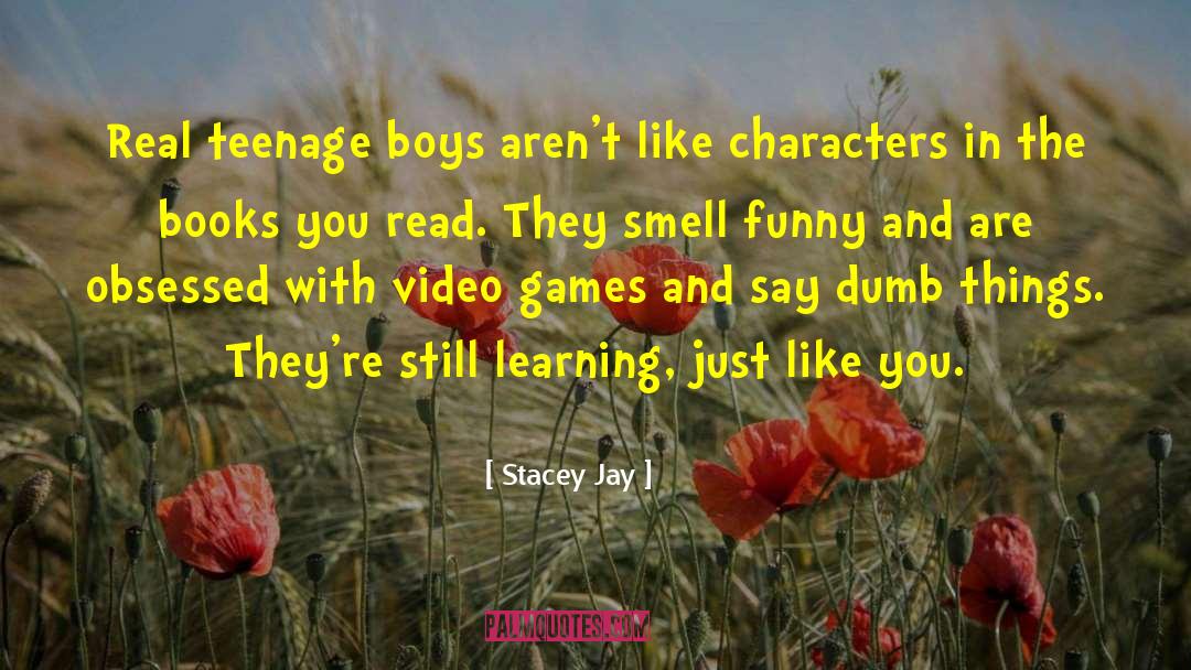 Teenage Boys quotes by Stacey Jay