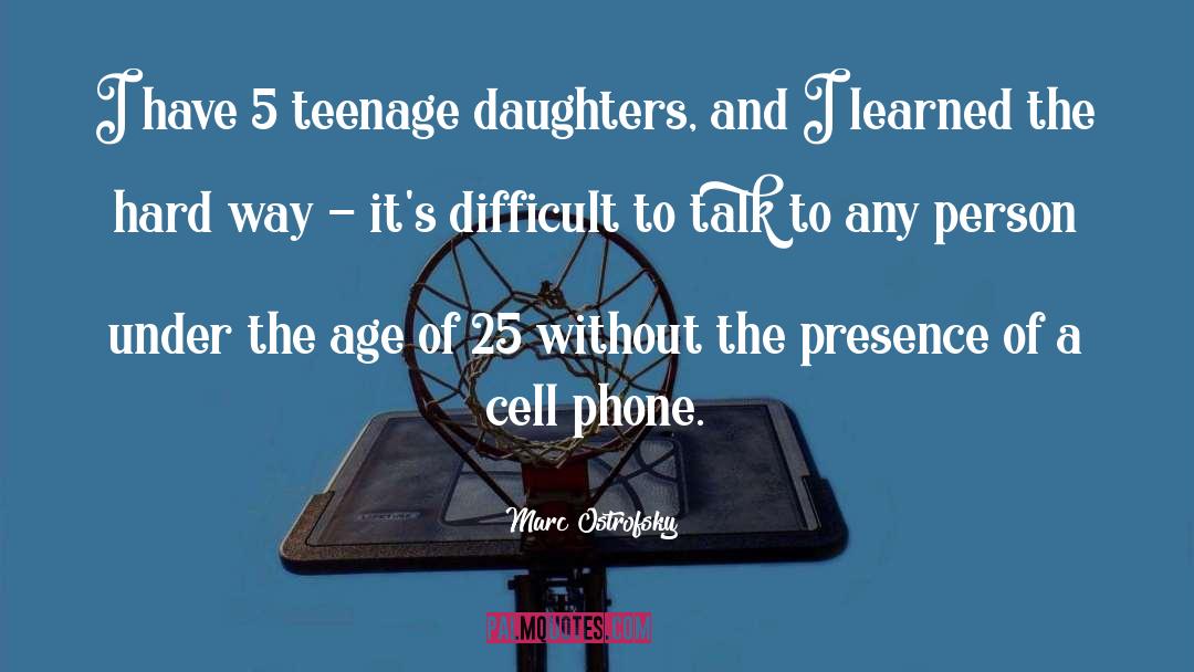Teenage Daughter quotes by Marc Ostrofsky