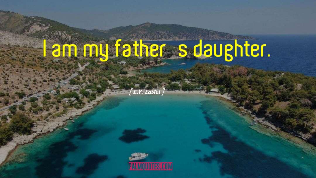 Teenage Daughter quotes by E.Y. Laster