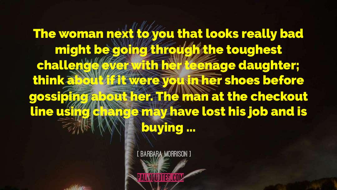 Teenage Daughter quotes by Barbara Morrison