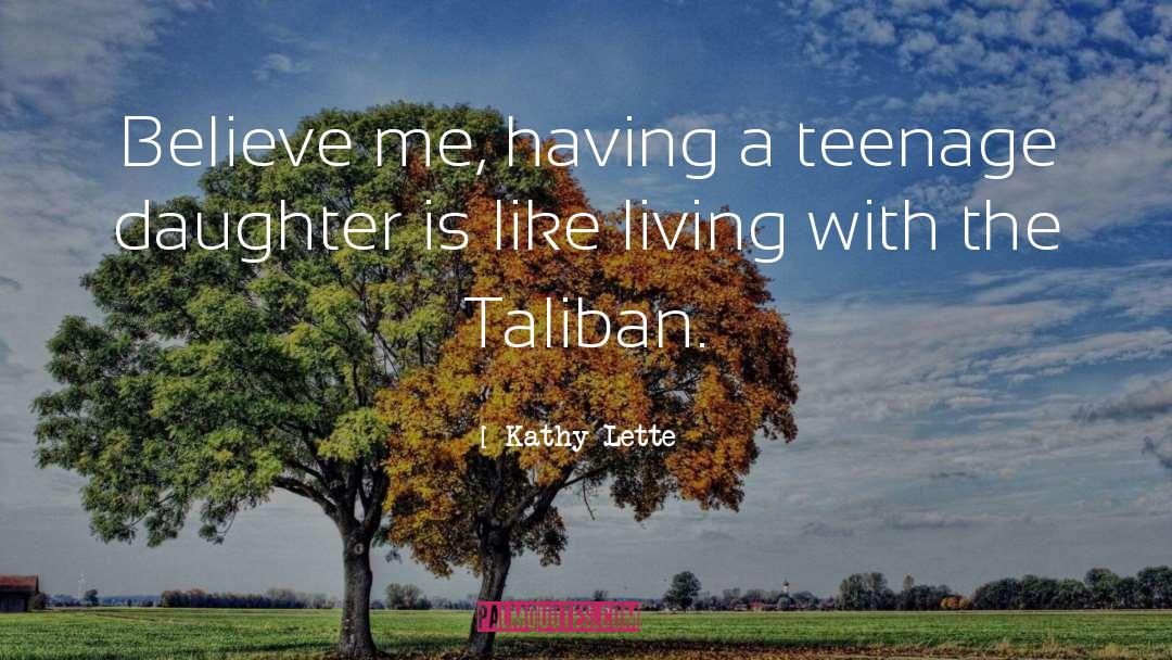 Teenage Daughter quotes by Kathy Lette