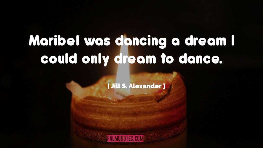 Teenage Dream quotes by Jill S. Alexander