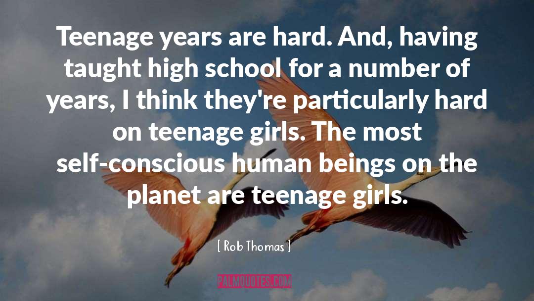 Teenage Girls quotes by Rob Thomas