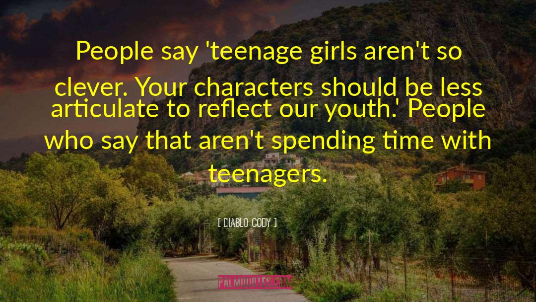 Teenage Girls quotes by Diablo Cody